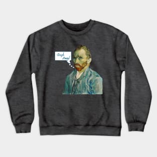 Vincent Van Gogh Away! Crewneck Sweatshirt